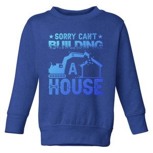 Sorry Cant Building A House Construction Worker Funny Gift Toddler Sweatshirt