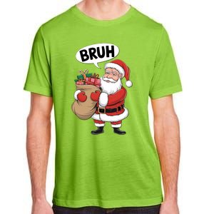 Santa Claus Bruh Funny Christmas Santa With Presents Meaningful Gift Adult ChromaSoft Performance T-Shirt