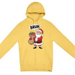 Santa Claus Bruh Funny Christmas Santa With Presents Meaningful Gift Premium Pullover Hoodie