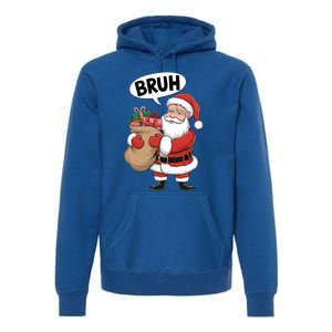 Santa Claus Bruh Funny Christmas Santa With Presents Meaningful Gift Premium Hoodie