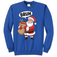 Santa Claus Bruh Funny Christmas Santa With Presents Meaningful Gift Tall Sweatshirt