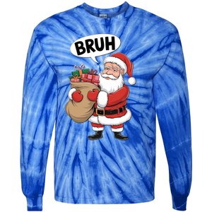 Santa Claus Bruh Funny Christmas Santa With Presents Meaningful Gift Tie-Dye Long Sleeve Shirt