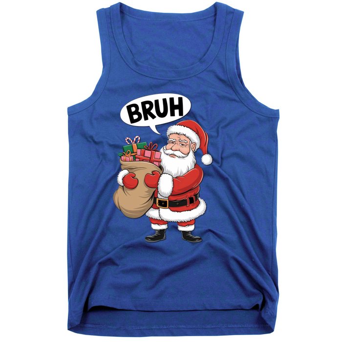 Santa Claus Bruh Funny Christmas Santa With Presents Meaningful Gift Tank Top