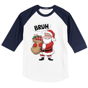 Santa Claus Bruh Funny Christmas Santa With Presents Meaningful Gift Baseball Sleeve Shirt