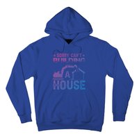 Sorry Cant Building A House Construction Worker Funny Gift Hoodie