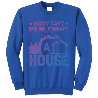 Sorry Cant Building A House Construction Worker Funny Gift Tall Sweatshirt