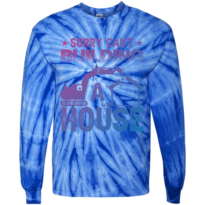 Sorry Cant Building A House Construction Worker Funny Gift Tie-Dye Long Sleeve Shirt