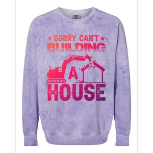 Sorry Cant Building A House Construction Worker Funny Gift Colorblast Crewneck Sweatshirt