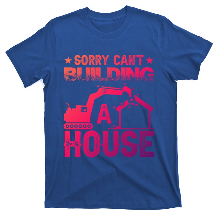 Sorry Cant Building A House Construction Worker Funny Gift T-Shirt