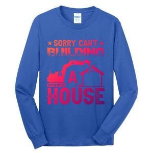 Sorry Cant Building A House Construction Worker Funny Gift Tall Long Sleeve T-Shirt