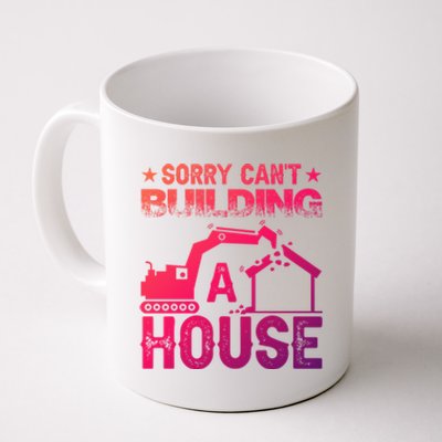 Sorry Cant Building A House Construction Worker Funny Gift Coffee Mug