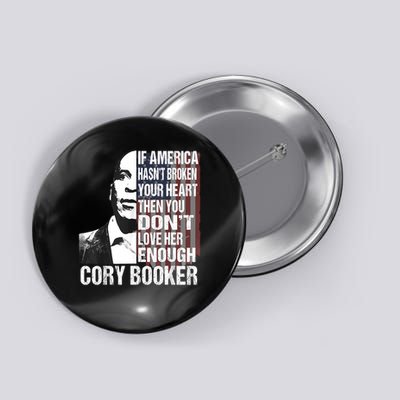 Senator Cory Booker If America Hasn't Broken Your Heart US Button