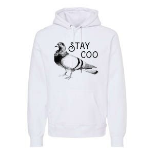 Stay Coo Bird Birding Funny Cool Pigeons Premium Hoodie