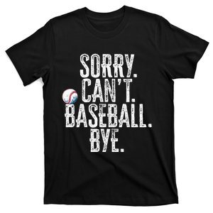 Sorry Cant Baseball Bye Funny Saying Sarcastic Baseball T-Shirt