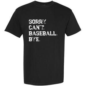 Sorry. Cant. Baseball. Bye. Baseball Player & Fan Quote Garment-Dyed Heavyweight T-Shirt