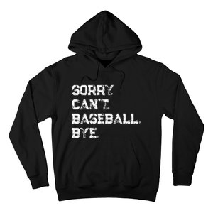 Sorry. Cant. Baseball. Bye. Baseball Player & Fan Quote Hoodie