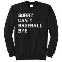 Sorry. Cant. Baseball. Bye. Baseball Player & Fan Quote Sweatshirt