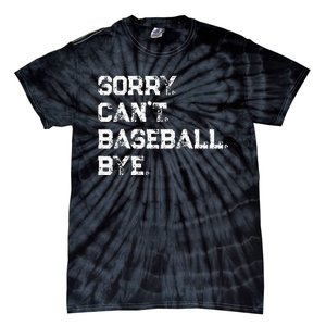 Sorry. Cant. Baseball. Bye. Baseball Player & Fan Quote Tie-Dye T-Shirt