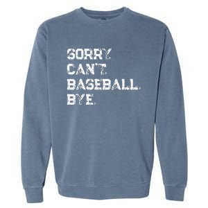 Sorry. Cant. Baseball. Bye. Baseball Player & Fan Quote Garment-Dyed Sweatshirt