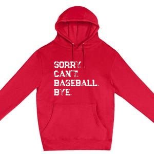 Sorry. Cant. Baseball. Bye. Baseball Player & Fan Quote Premium Pullover Hoodie