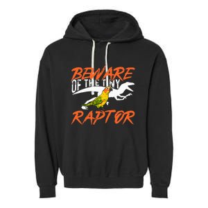 Sun Conure Beware Of The Tiny Raptor Parrot Bird Conure Garment-Dyed Fleece Hoodie