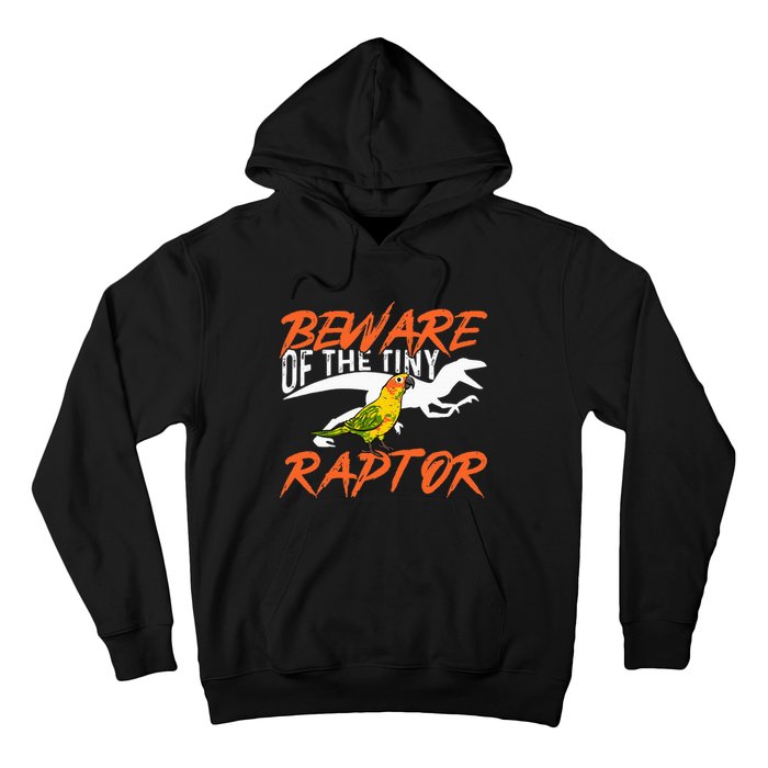 Sun Conure Beware Of The Tiny Raptor Parrot Bird Conure Hoodie