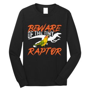 Sun Conure Beware Of The Tiny Raptor Parrot Bird Conure Long Sleeve Shirt