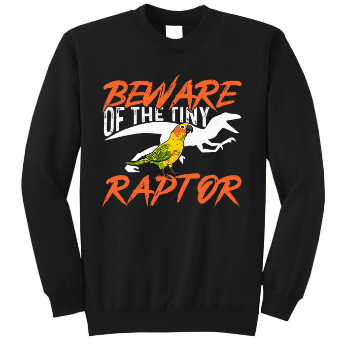 Sun Conure Beware Of The Tiny Raptor Parrot Bird Conure Tall Sweatshirt