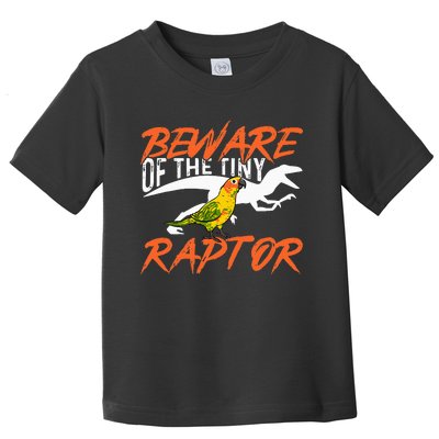 Sun Conure Beware Of The Tiny Raptor Parrot Bird Conure Toddler T-Shirt