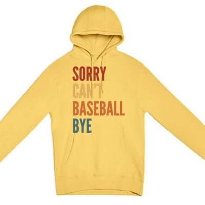 Sorry CanT Baseball Bye Premium Pullover Hoodie