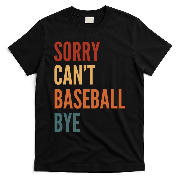 Sorry CanT Baseball Bye T-Shirt