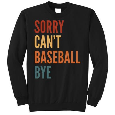 Sorry CanT Baseball Bye Tall Sweatshirt