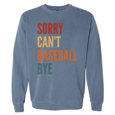 Sorry CanT Baseball Bye Garment-Dyed Sweatshirt