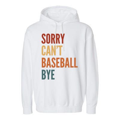 Sorry CanT Baseball Bye Garment-Dyed Fleece Hoodie