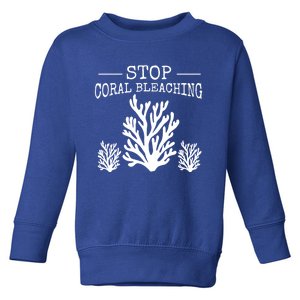 Stop Coral Bleaching Save The Reef Save Our Oceans Activist Gift Toddler Sweatshirt