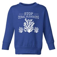 Stop Coral Bleaching Save The Reef Save Our Oceans Activist Gift Toddler Sweatshirt