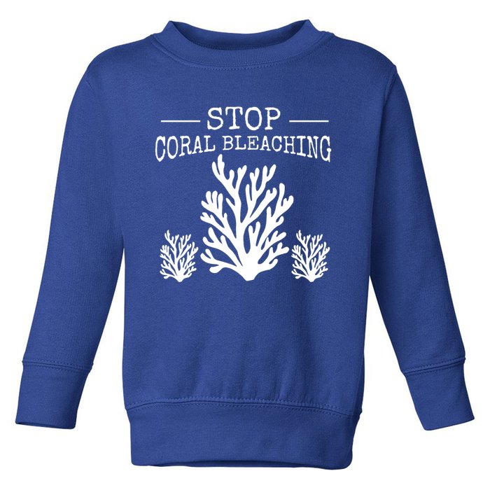 Stop Coral Bleaching Save The Reef Save Our Oceans Activist Gift Toddler Sweatshirt