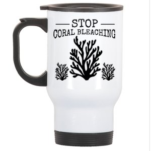 Stop Coral Bleaching Save The Reef Save Our Oceans Activist Gift Stainless Steel Travel Mug