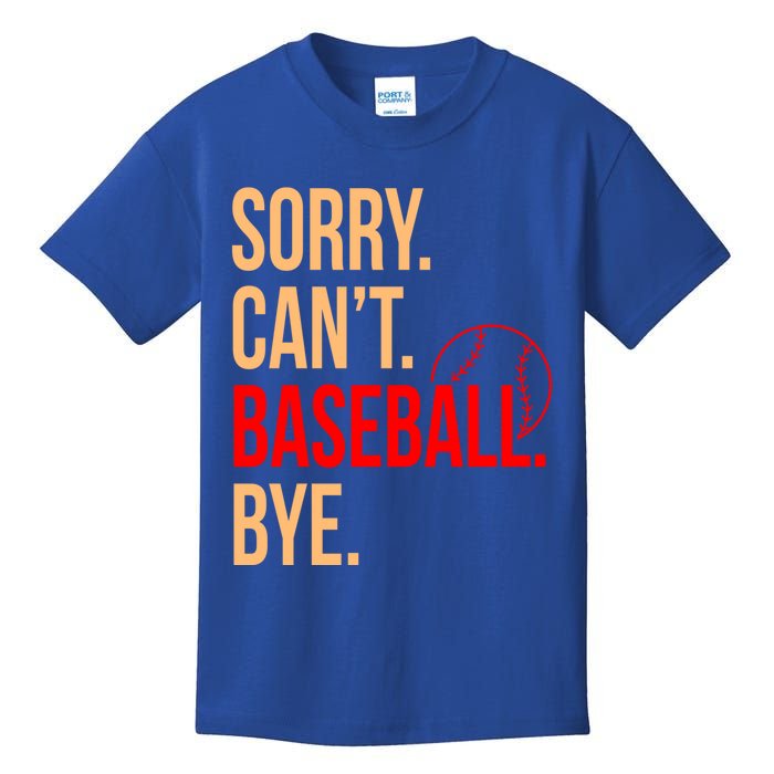 Sorry Can't Baseball Bye Sports Player Lover Coach Graphic Gift Kids T-Shirt