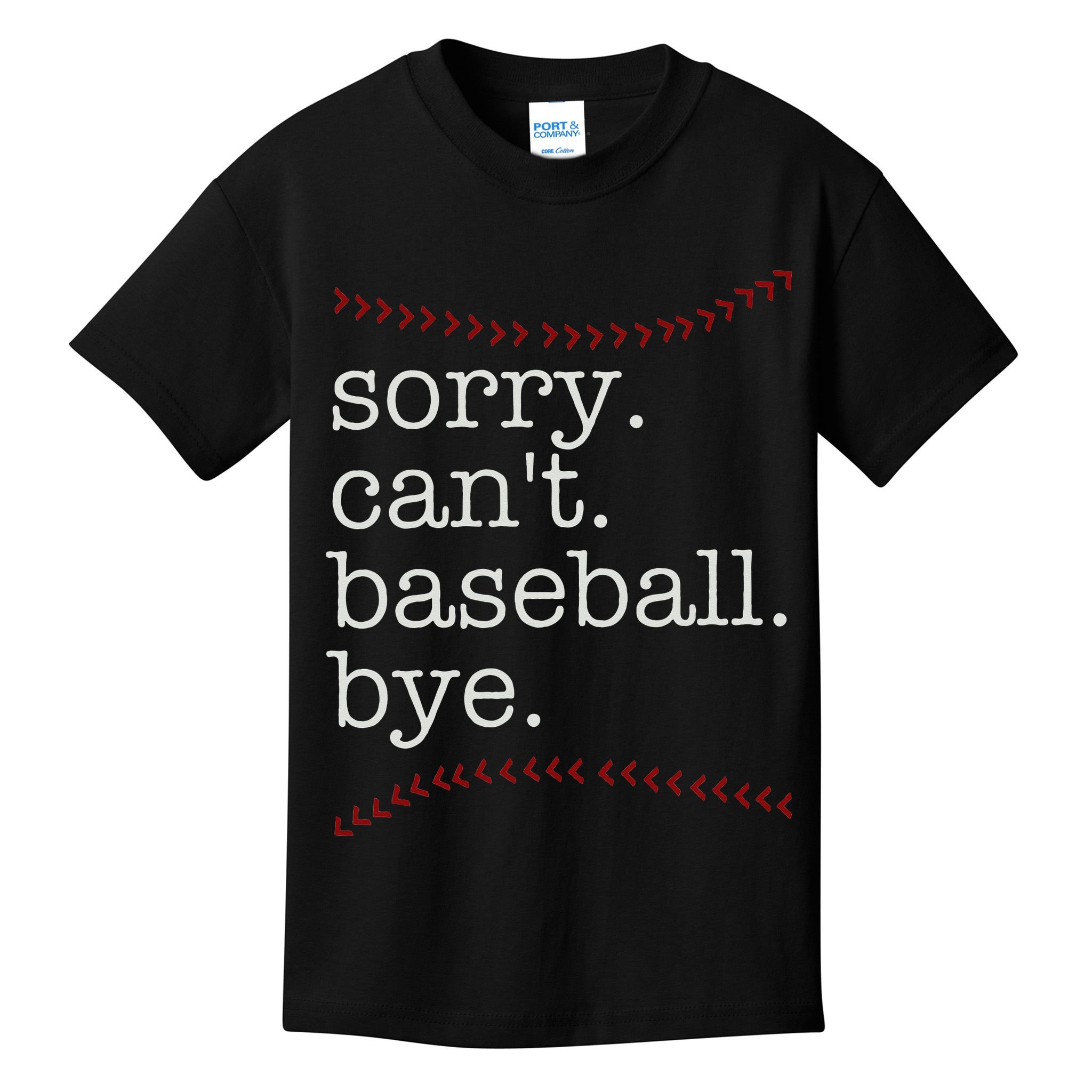Sorry Can't Baseball Bye Kids T-Shirt