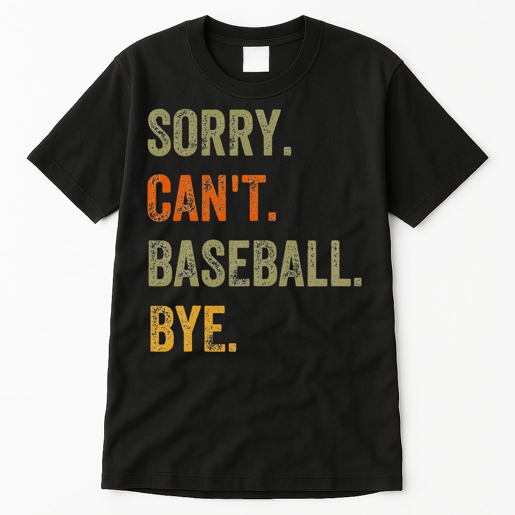 Sorry. Can't. Baseball. Bye. Retro Vintage Text Tall T-Shirt