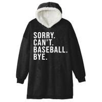 Sorry Can't Baseball Bye Funny Baseball Lover Game Day Vibes Gift Hooded Wearable Blanket