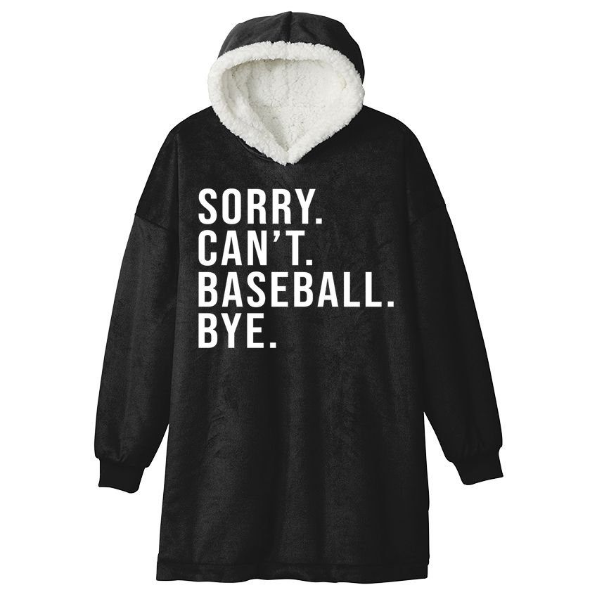 Sorry Can't Baseball Bye Funny Baseball Lover Game Day Vibes Gift Hooded Wearable Blanket