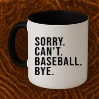 Sorry Can't Baseball Bye Funny Baseball Lover Game Day Vibes Gift Mug