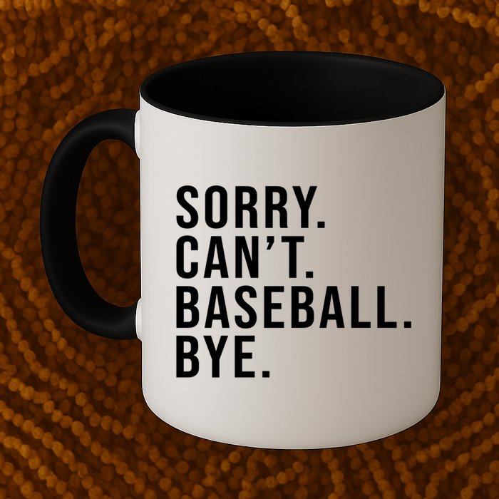 Sorry Can't Baseball Bye Funny Baseball Lover Game Day Vibes Gift Mug