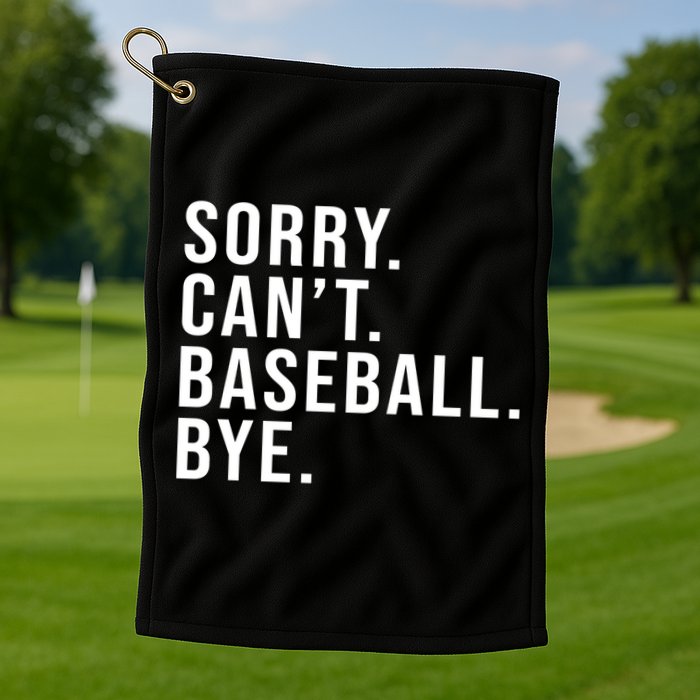 Sorry Can't Baseball Bye Funny Baseball Lover Game Day Vibes Gift Golf Towel