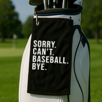 Sorry Can't Baseball Bye Funny Baseball Lover Game Day Vibes Gift Golf Towel