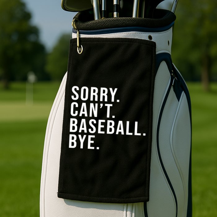 Sorry Can't Baseball Bye Funny Baseball Lover Game Day Vibes Gift Golf Towel