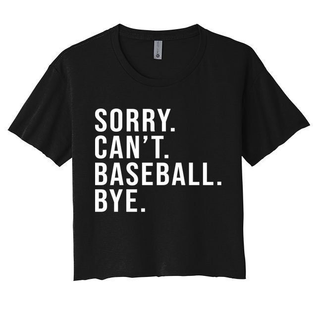 Sorry Can't Baseball Bye Funny Baseball Lover Game Day Vibes Gift Crop Top