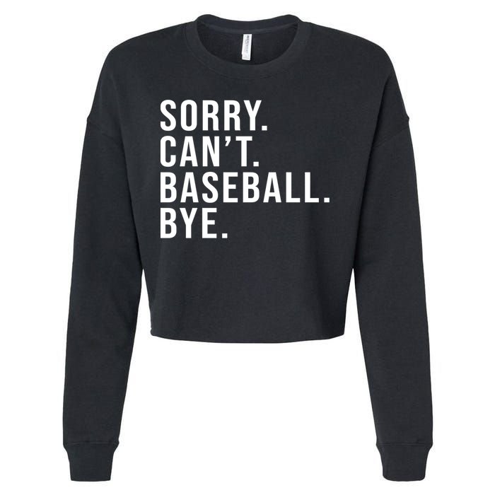 Sorry Can't Baseball Bye Funny Baseball Lover Game Day Vibes Gift Cropped Pullover Crew